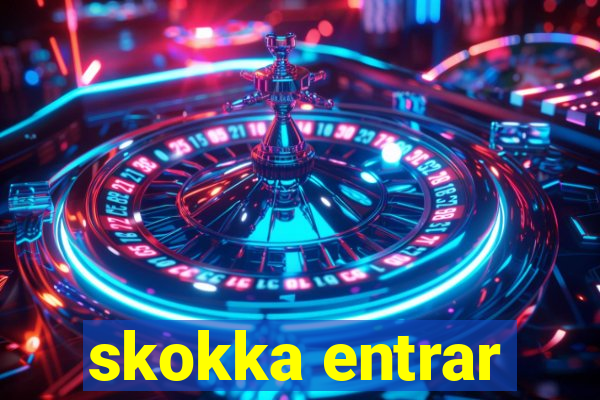 skokka entrar